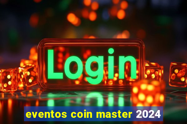 eventos coin master 2024